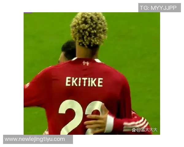 希勒盛赞埃基蒂克表现出色应成为利物浦首选中锋人选